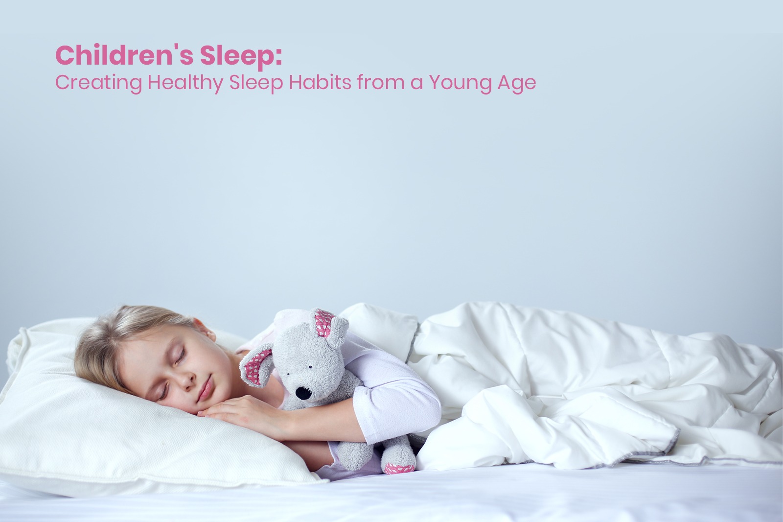 Children's Sleep: Creating Healthy Sleep Habits from a Young Age