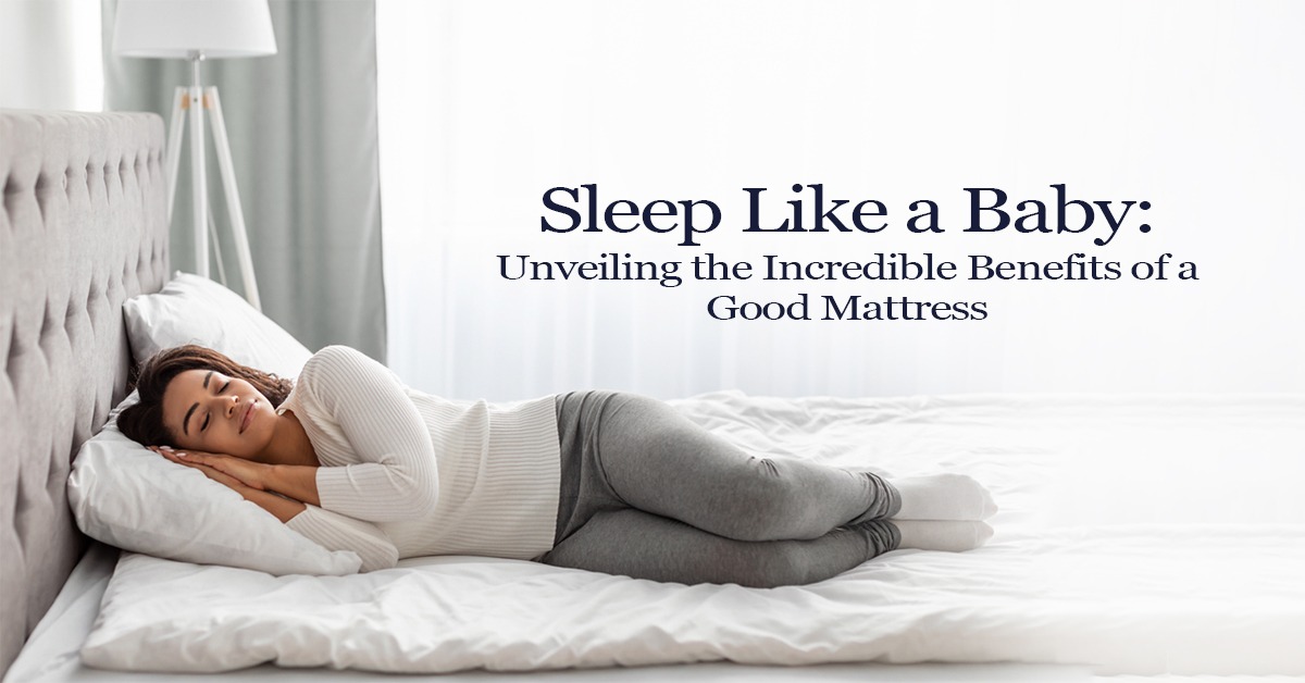 Benefits of a Good MattressÂ